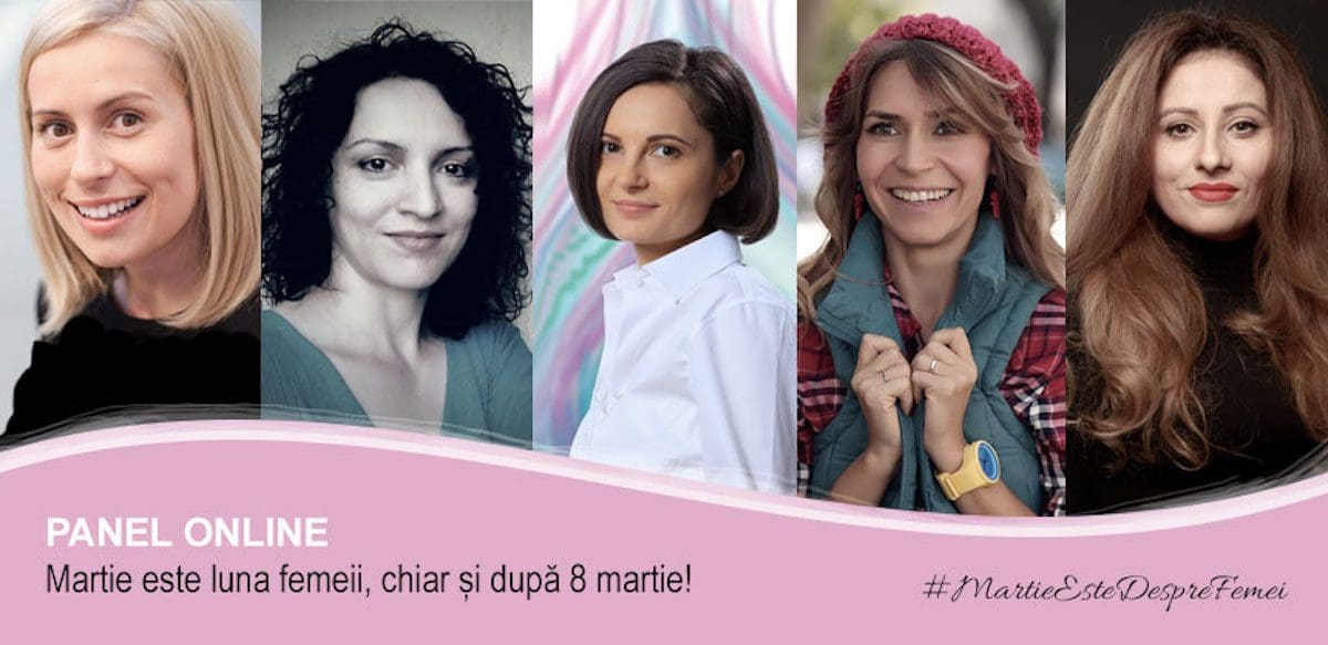 Panel online: Martie este luna femeii, chiar și după 8 martie!