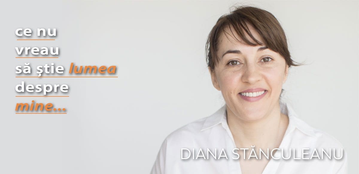 Diana Stănculeanu – Ce nu vreau să știe lumea despre mine