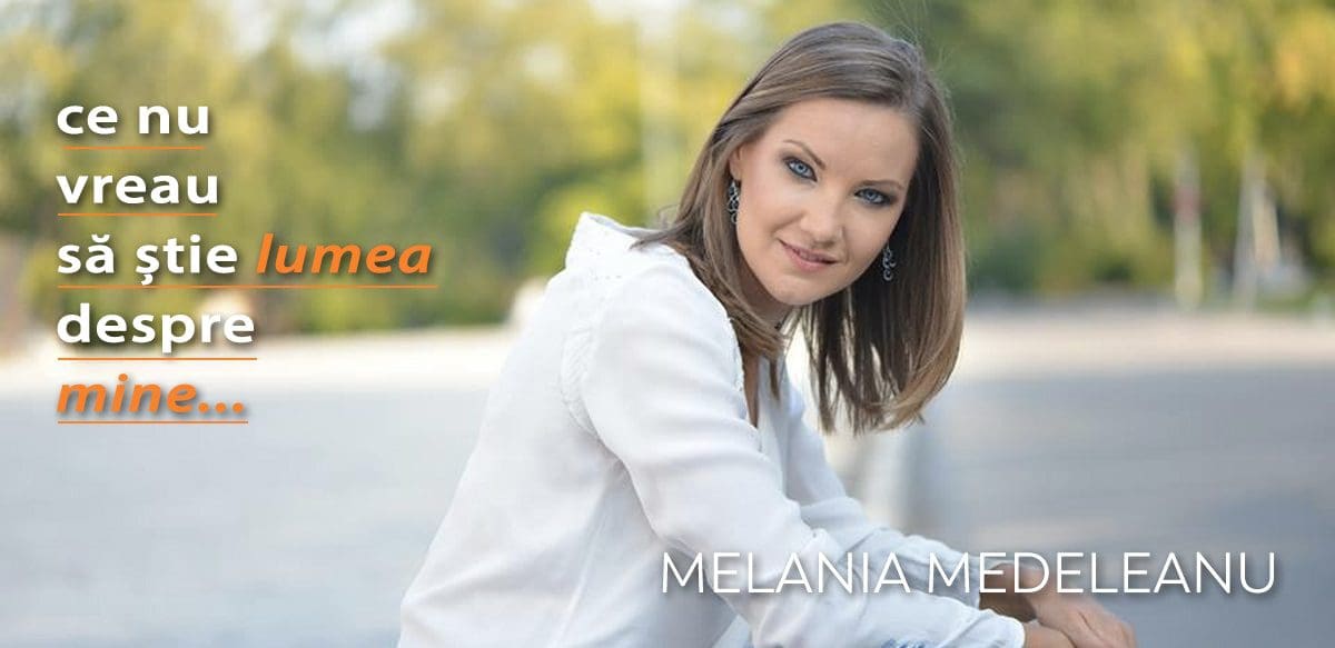 Melania Medeleanu – Ce nu vreau să știe lumea despre mine