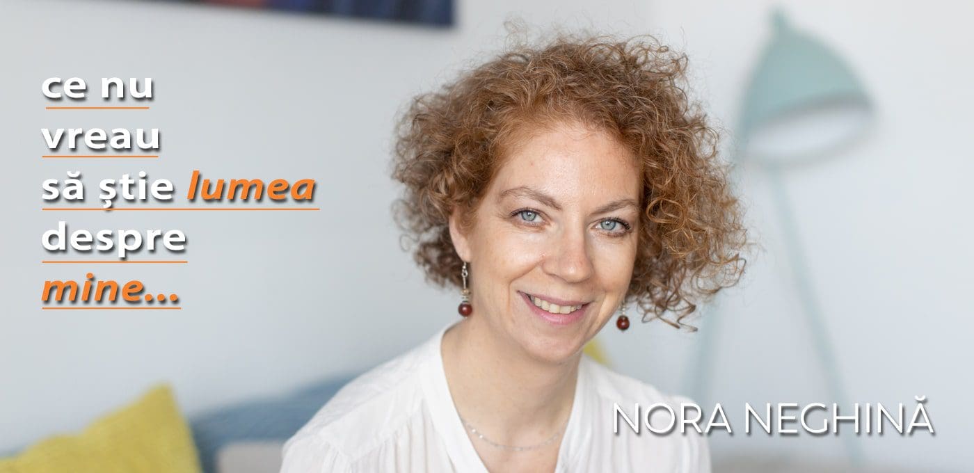 Nora Neghină – Ce nu vreau să știe lumea despre mine