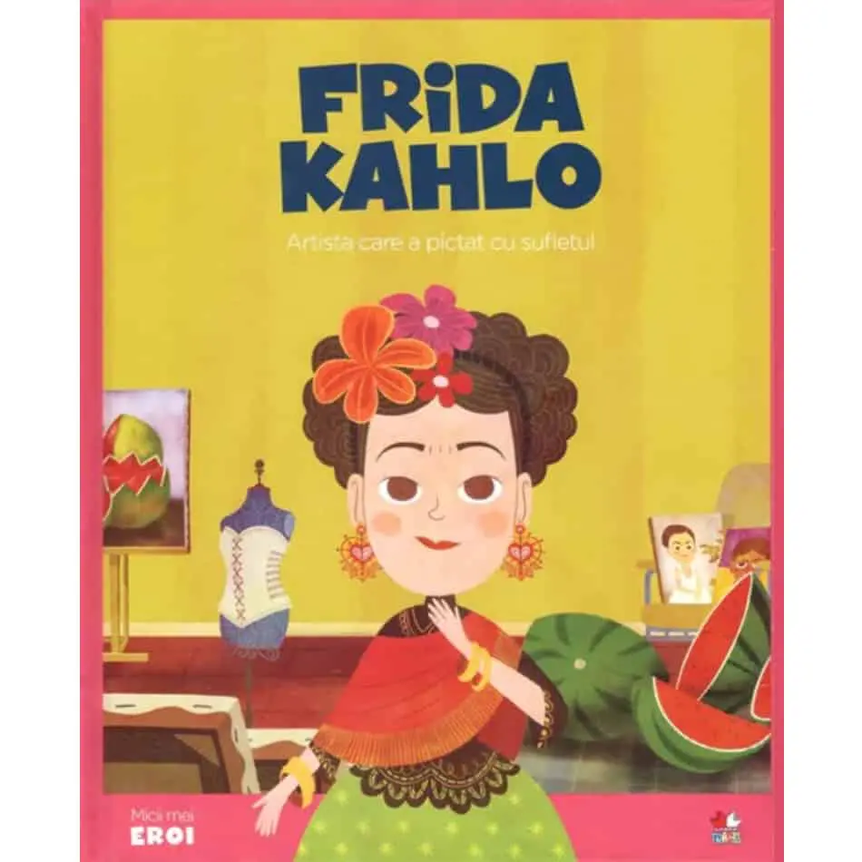 Micii Eroi. Frida Kahlo