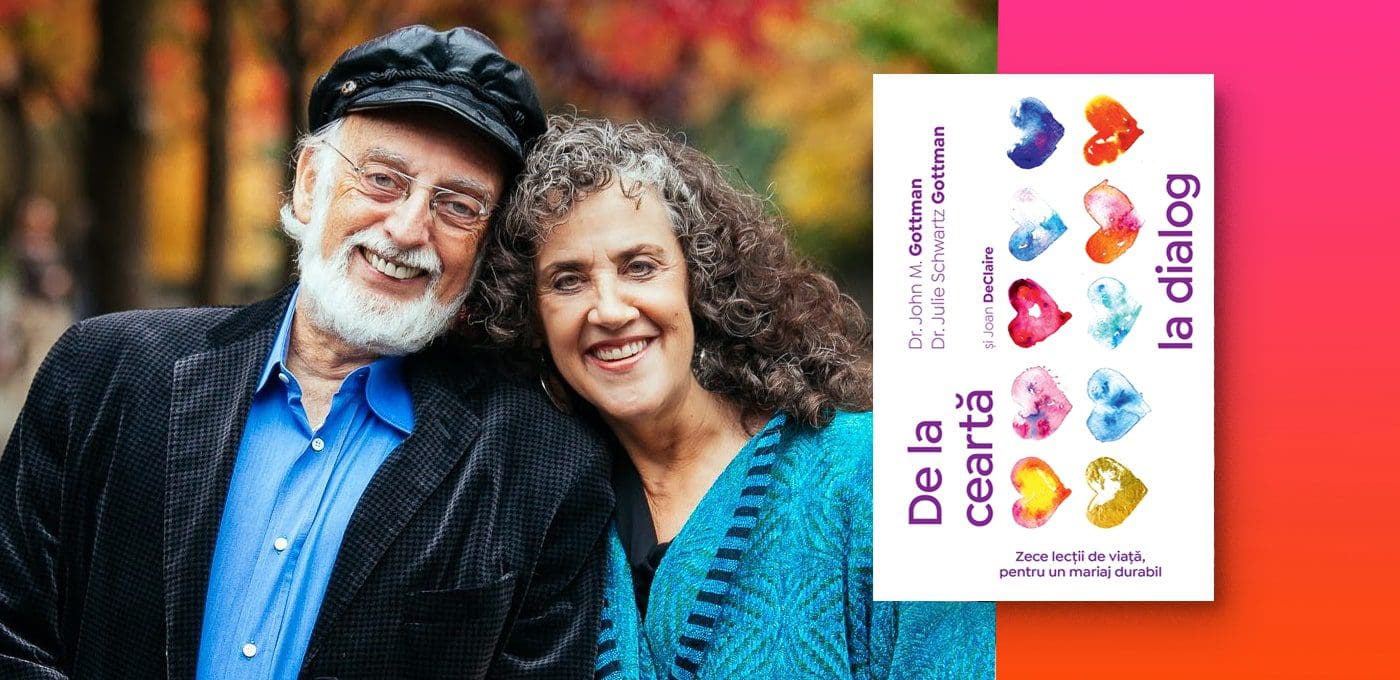 De la ceartă la dialog, cu dr. John și Julie Gottman
