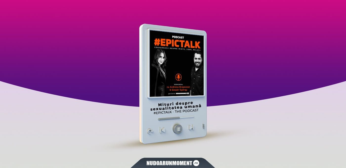 #EpicTalk – The Podcast: Mituri despre sexualitatea umană [AUDIO]