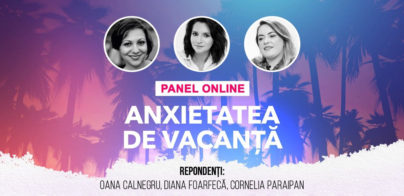 Panel online: Anxietatea de vacanță