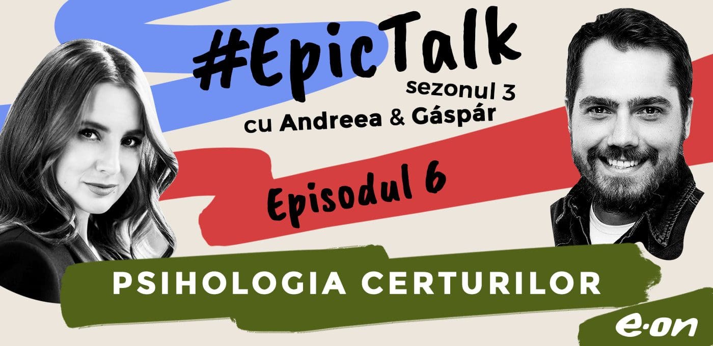 #EpicTalk – The Podcast: Psihologia certurilor [AUDIO]