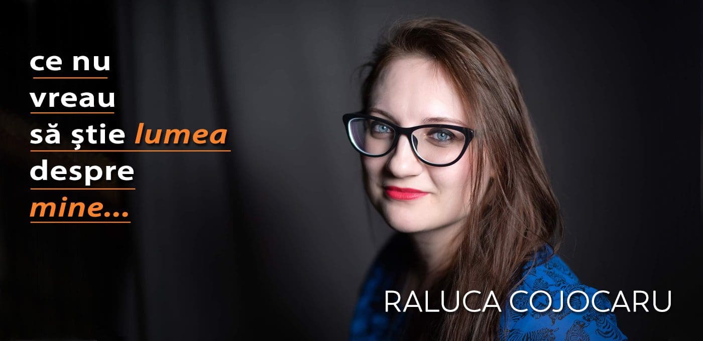 Raluca Cojocaru – Ce nu vreau să știe lumea despre mine