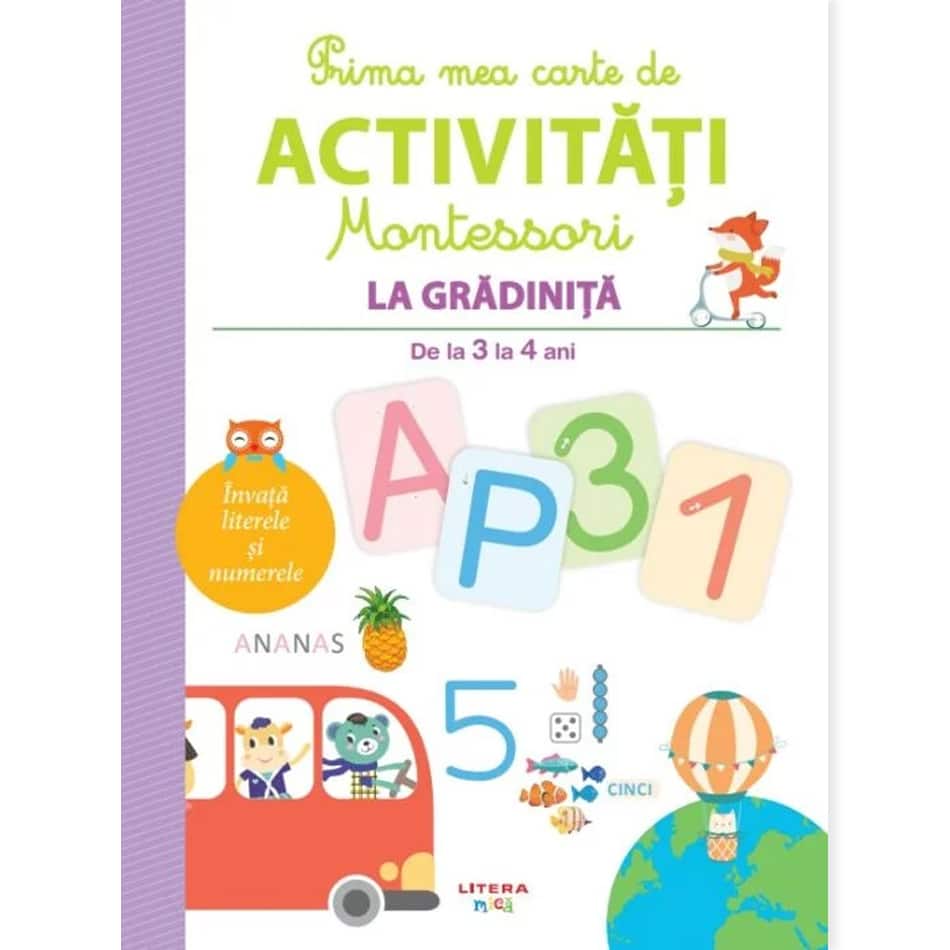 Prima mea carte de activități Montessori. La grădiniță. De la 3 la 4 ani