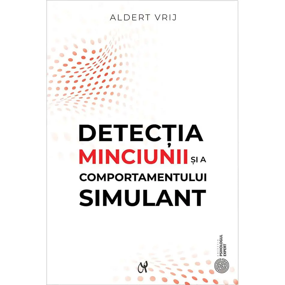 Detecția minciunii și a comportamentului simulant: dileme și oportunități
