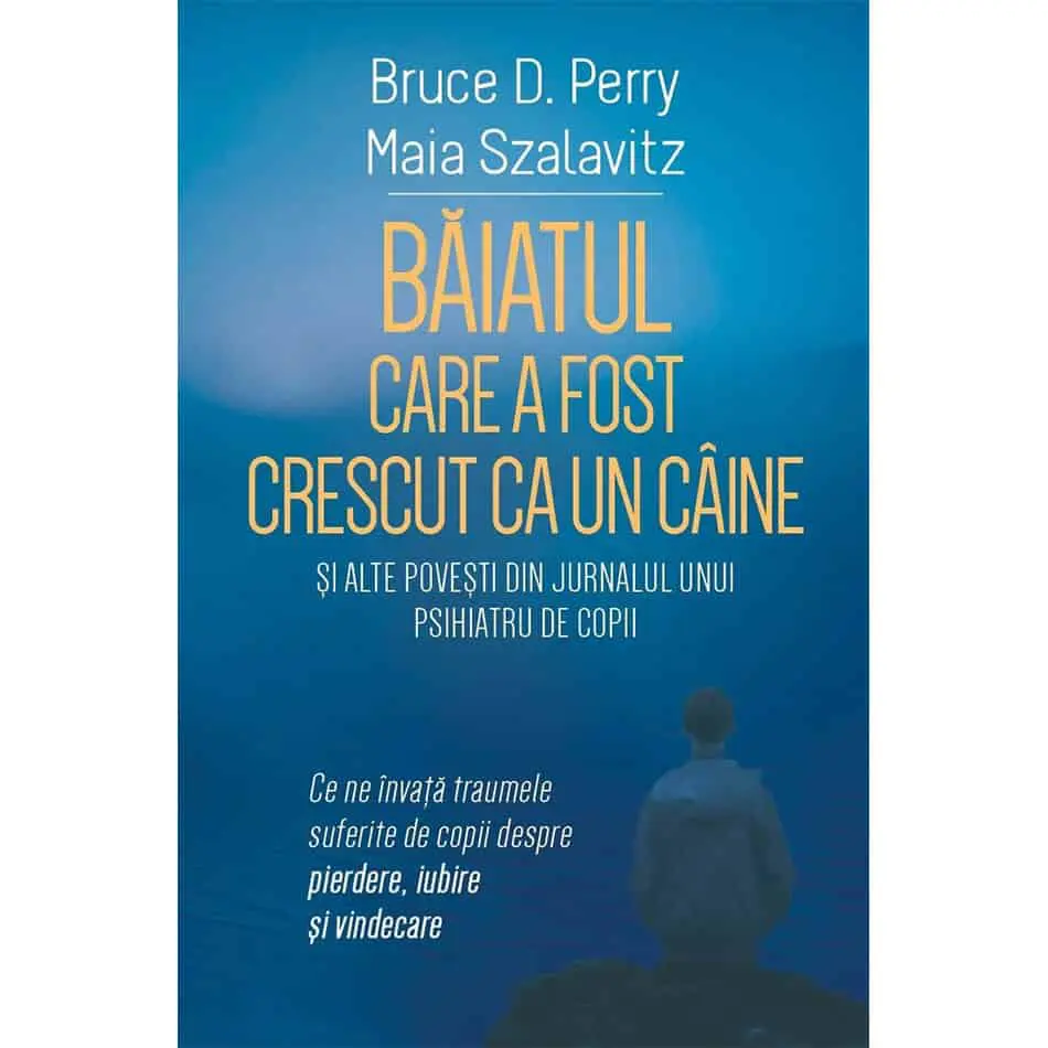 Băiatul care a fost crescut ca un câine și alte povești din jurnalul unui psihiatru de copii